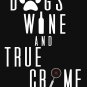 Funny Dogs, Wine, and True Crime  Classic T-Shirt