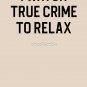 Funny True Crime Gift I Watch True Crime To Relax Classic T-Shirt