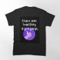 I Have Done Something Egregious Classic T-Shirt