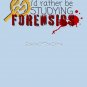 I'd Rathe Be Studying Forensics Sticker Classic T-Shirt