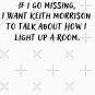 if I Go Missing I Want Keith Morrison to Talk about How I Light Up a Room Essential T-Shirt