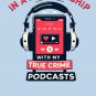In A Relationship With My True Crime Podcasts Classic T-Shirt