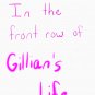 In the front row of Gillian's life Classic T-Shirt