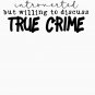 introverted but willing to dicuss true crime Classic T-Shirt