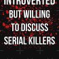 Introverted But Willing To Discuss Serial Killers II Classic T-Shirt