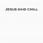 Jesus Said Chill  Classic T-Shirt