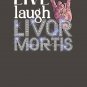 Live, Laugh, Livor Mortis Sticker Classic T-Shirt