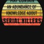 May Contain An Abundance Of Knowledge About Serial Killers Classic T-Shirt