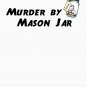 Murder by Mason Jar Classic T-Shirt