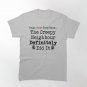 True Crime Fans Know... The Creepy Neighbour Did It Classic T-Shirt