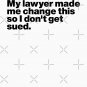 My lawyer made me change this so I don't get sued (black) Classic T-Shirt