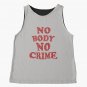 No Body no crime Sleeveless Top