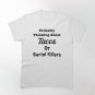 Probably Thinking About Tacos or Serial Killers Classic T-Shirt