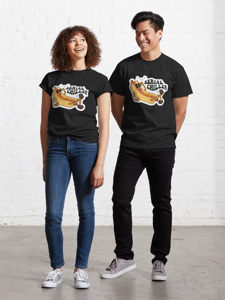 Serial Chiller Sarcastic Hot Dog Design Classic T-Shirt