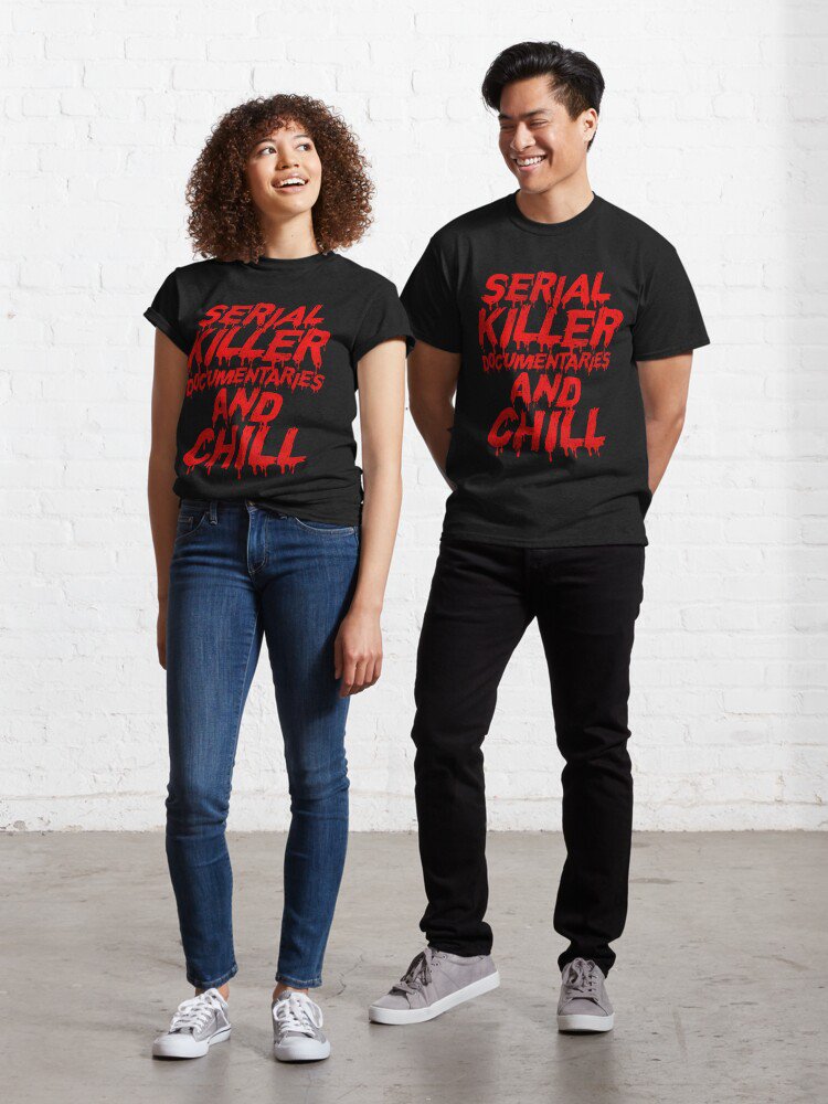 Serial Killer Documentaries and Chill Classic T-Shirt