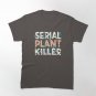Serial Plant Killer Classic T-Shirt