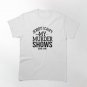 Sorry I Can't My Murder Shows Are On Classic T-Shirt