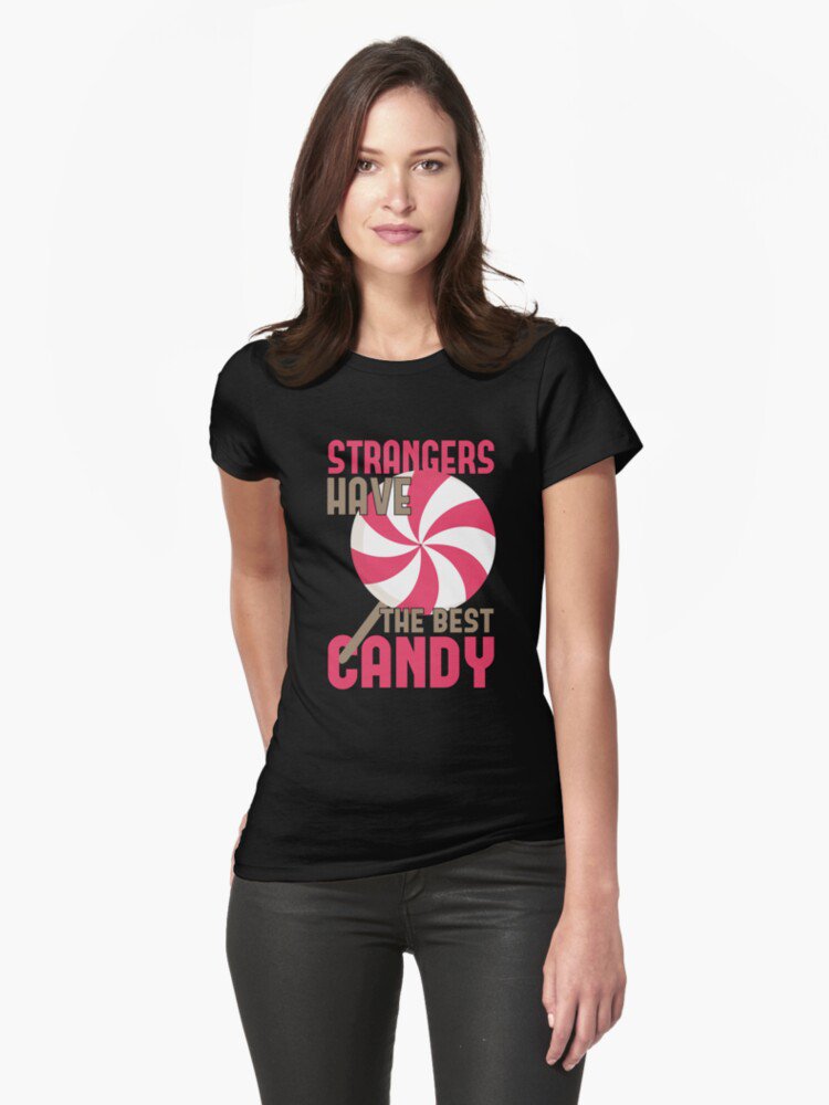 Strangers Have The Best Candy Fitted T-Shirt