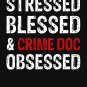 Stressed Blessed and Crime Doc Obsessed Fitted T-Shirt