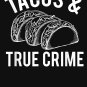 Tacos & True Crime Classic T-Shirt