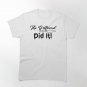 The Girlfriend Did It! Classic T-Shirt