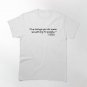 The Things You Do NCIS TV Show Gibbs Quote Classic T-Shirt