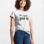The Wife Did It! Classic T-Shirt