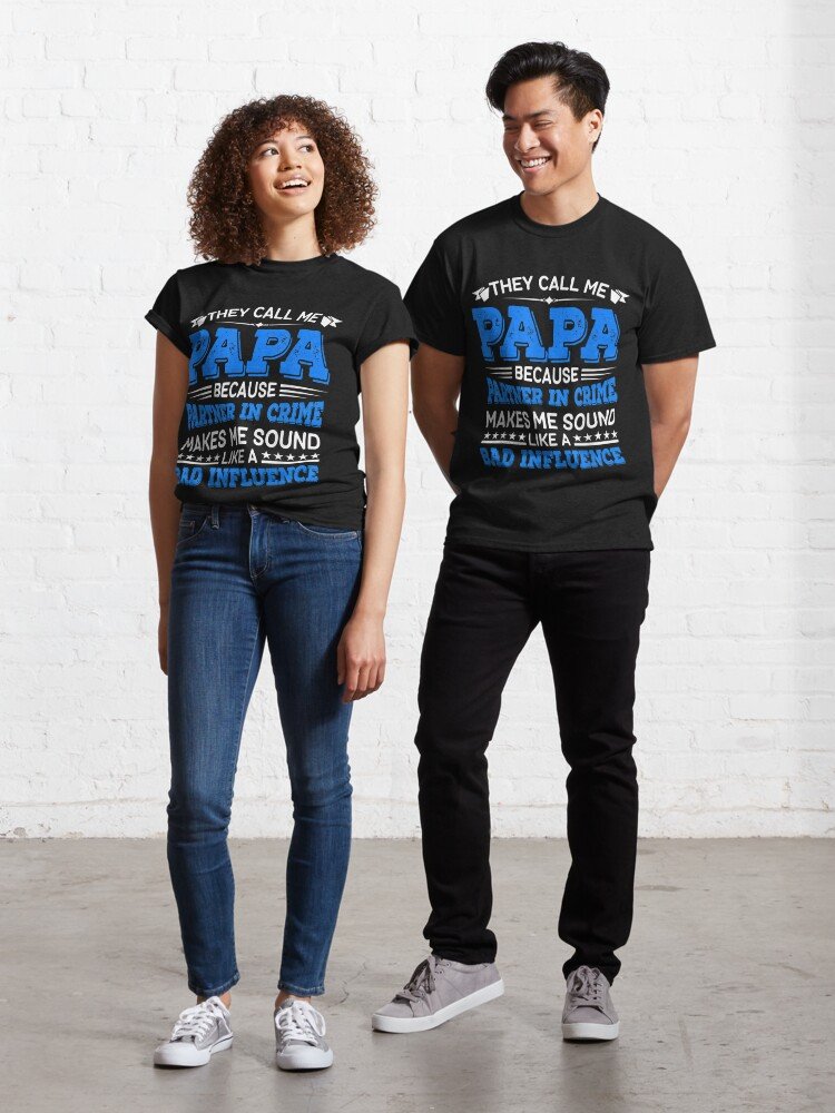 They Call Me Papa Because Partner In Crime Fathers Day T-Shirt Classic T-Shirt
