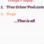 Things I Enjoy True Crime Podcasts, Dogs, That Is All - Vintage Dog Lovers Tees Essential T-Shirt