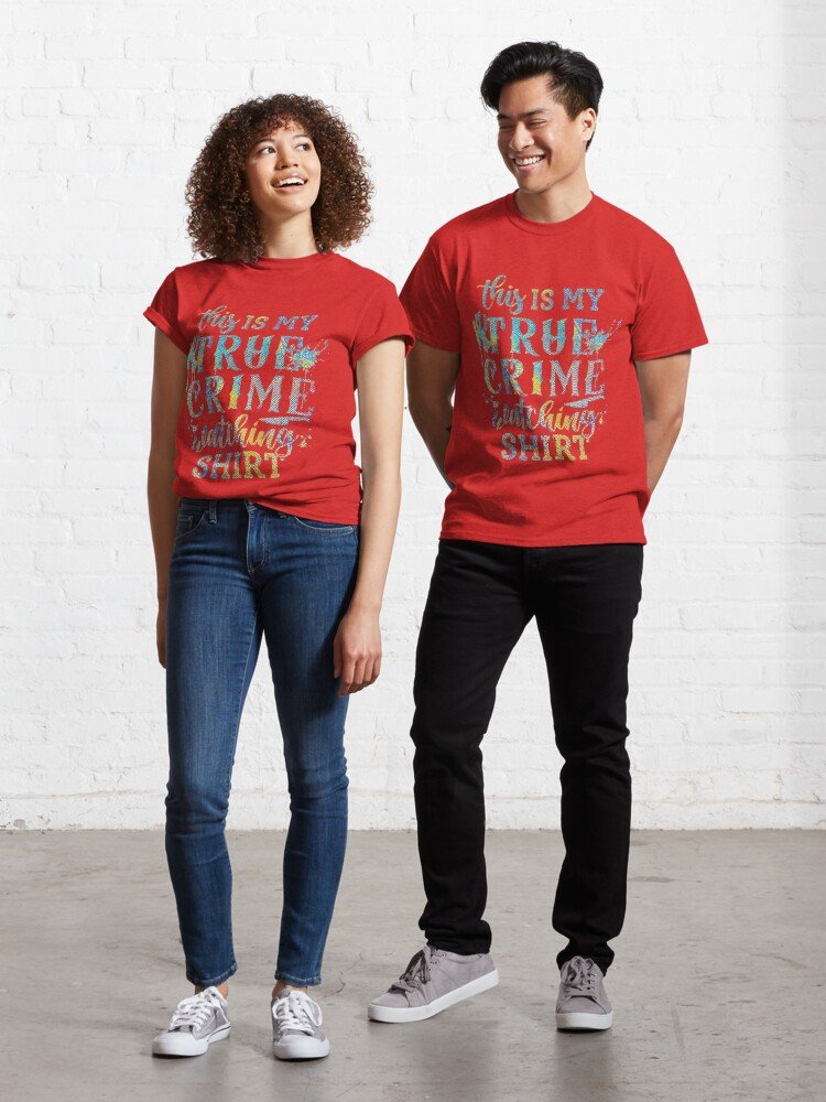 This is my True Crime Watching Shirt Classic T-Shirt