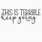 This is terrible keep going Classic T-Shirt