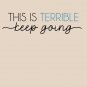 This is Terrible...keep going Classic T-Shirt