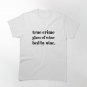 True Crime & Wine  Classic T-Shirt