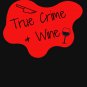 True Crime & Wine Classic T-Shirt
