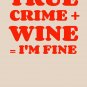 True Crime + Wine = I'm Fine Classic T-Shirt