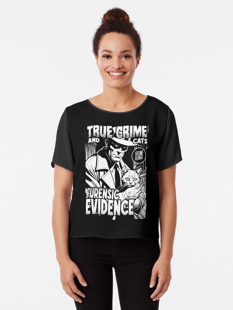 True Crime And Cats Furensic Evidence Funny Cat Lover Owner Chiffon Top