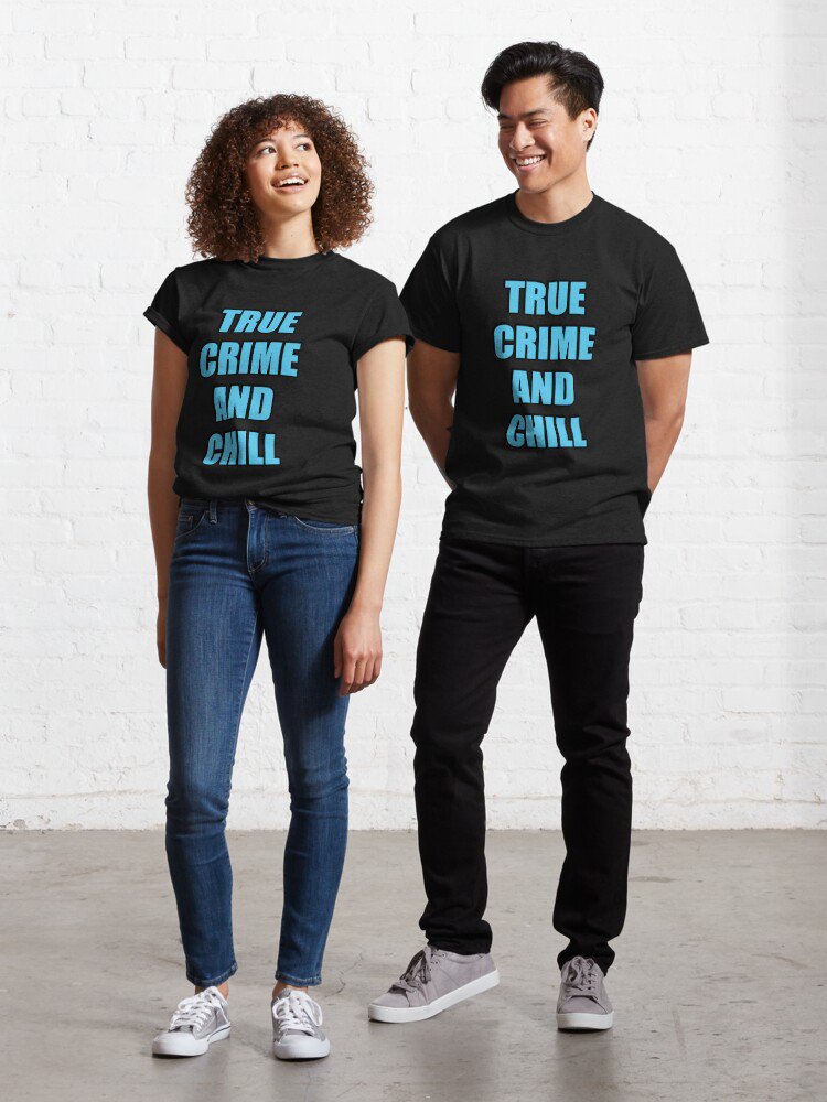 True Crime And Chill - Funny Podcaster Classic T-Shirt
