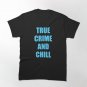 True Crime And Chill - Funny Podcaster Classic T-Shirt