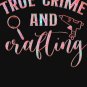 True Crime and crafting       (Beautiful True Crime design.) Classic T-Shirt