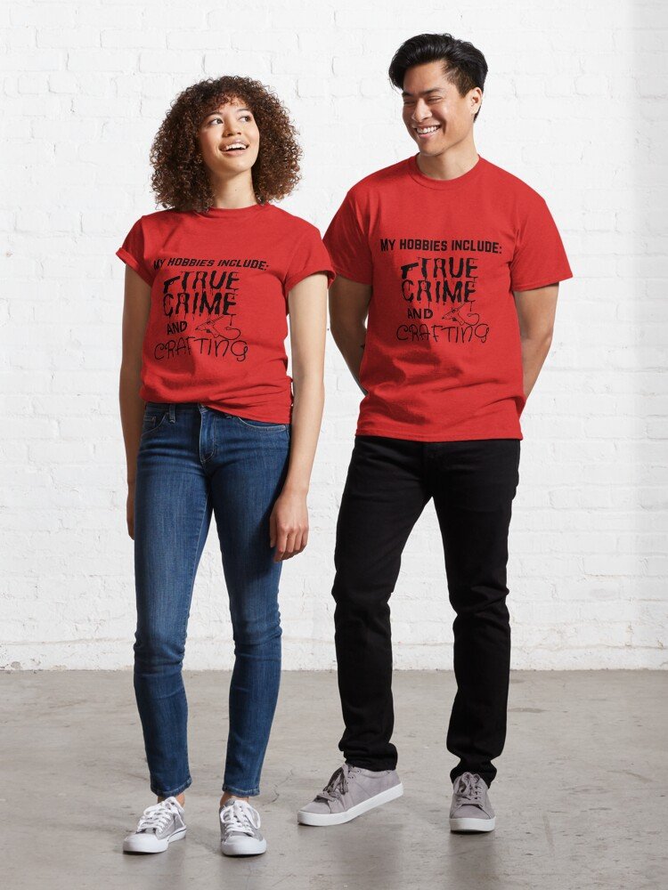 True Crime and Crafting Classic T-Shirt