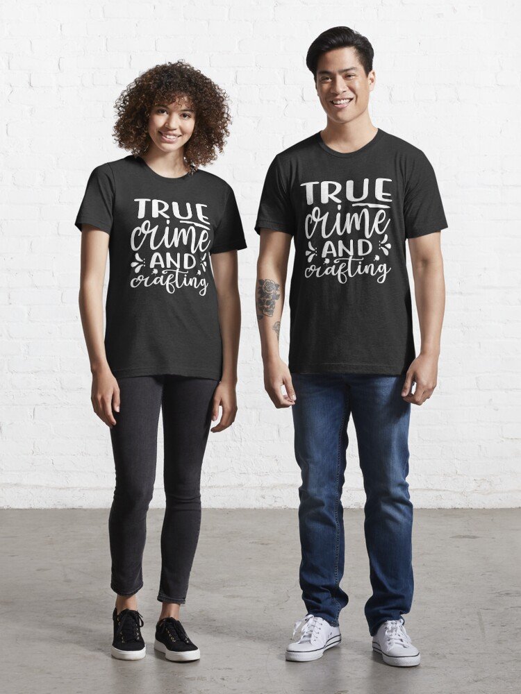 True Crime and Crafting Essential T-Shirt