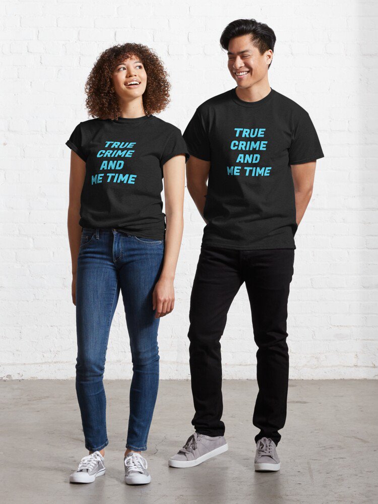 True Crime And Me Time  Classic T-Shirt