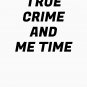 True Crime And Me Time Podcast Lover Classic T-Shirt