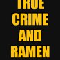 True Crime And Ramen - Funny podcaster Classic T-Shirt