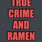 True Crime And Ramen Classic T-Shirt