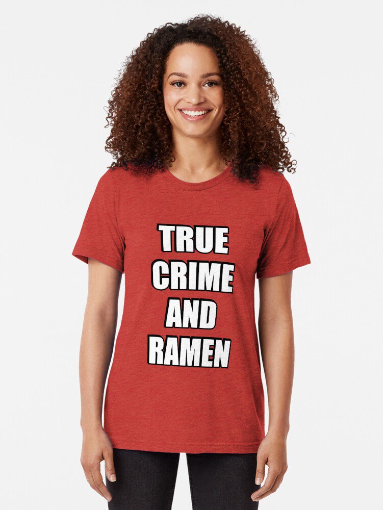 True Crime And Ramen Tri-blend T-Shirt