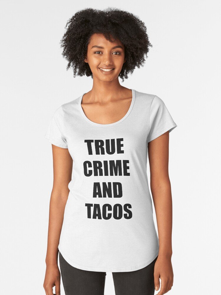 True Crime And Tacos - Funny Podcaster - International Podcast Day Premium Scoop T-Shirt