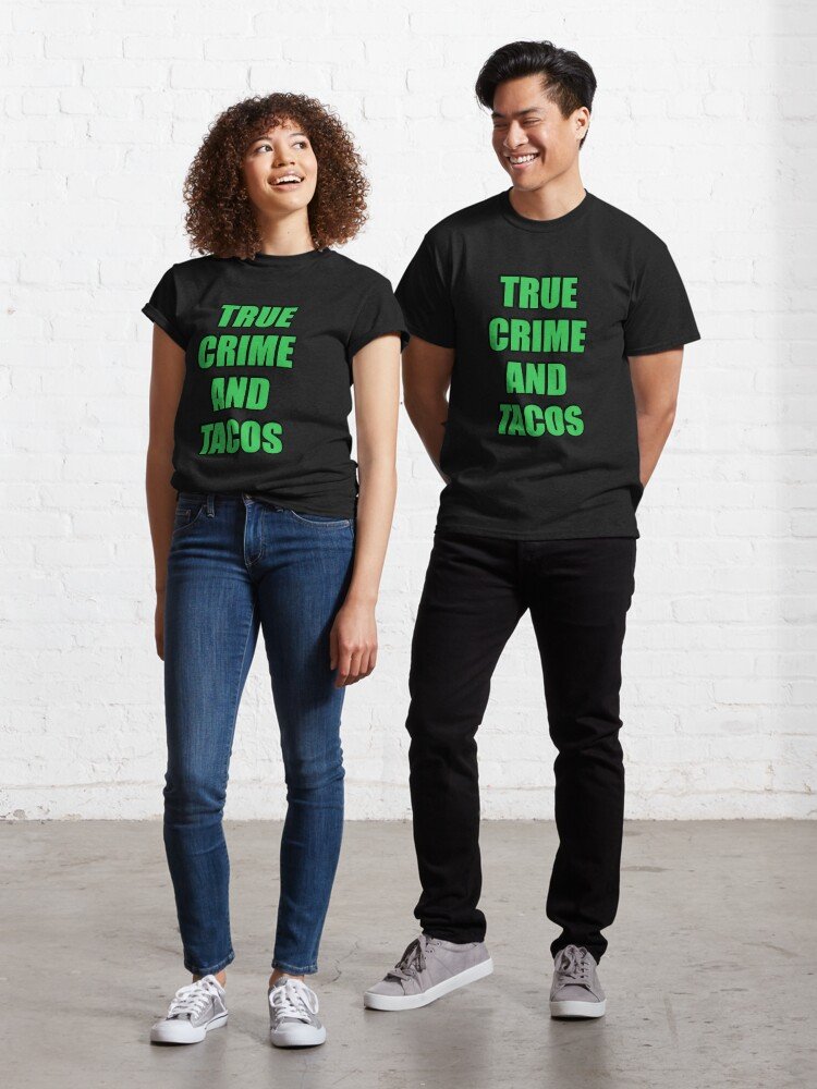 True Crime And Tacos Classic T-Shirt