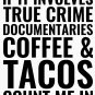 True Crime Documentaries Coffee And Tacos Classic T-Shirt