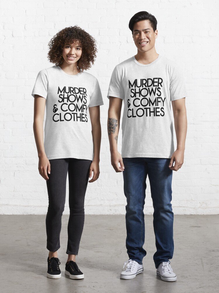 True Crime Fan Gifts Murder Shows Comfy Clothes Shirt Essential T-Shirt